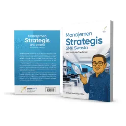 MANAJEMEN STRATEGIS SMK SWASTA Teori, Praktik, dan Transformasi