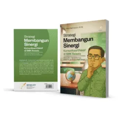 STRATEGI MEMBANGUN SINERGI KOMUNIKASI EFEKTIF DI SMK SWASTA Mewujudkan Integrasi Informasi Kolaborasi, dan Budaya Positif Sekolah