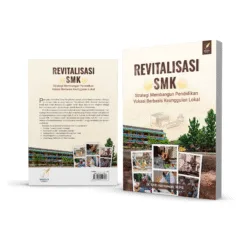 REVITALISASI SMK: Strategi Membangun Pendidikan Vokasi Berbasis Keunggulan Lokal