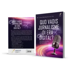 QUO VADIS JURNALISME DI ERA DIGITAL? (Menimbang Etika, Hak, dan Ancaman dalam Dunia Pers Modern)