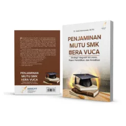 PPENJAMINAN MUTU SMK DI ERA VUCA: Strategi Integratif ISO 21001, Rapor Pendidikan, dan Akreditasi