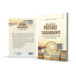 MELEJITKAN POTENSI TERSEMBUNYI: Strategi Mendidik Siswa SMK Berintake Rendah