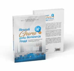 Menjadi Guru yang Berkinerja Tinggi Perspektif Organizational Citizenship Behavior