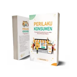 PERILAKU KONSUMEN Memahami Dinamika Konsumen dalam Dunia Pemasaran Modern