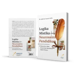 LOGIKA MISTIKA DAN NEUROSAINS PENDIDIKAN Menautkan Akal, Intuisi, dan Kesadaran dalam belajar