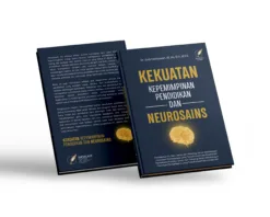 KEKUATAN KEPEMIMPINAN PENDIDIKAN DAN NEUROSAINS Pendekatan Perilaku, Sains, dan Psikologi dalam Membangun Pemimpin Pembelajaran yang Transformatif dan Kolaboratif