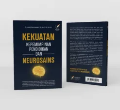 KEKUATAN KEPEMIMPINAN PENDIDIKAN DAN NEUROSAINS Pendekatan Perilaku, Sains, dan Psikologi dalam Membangun Pemimpin Pembelajaran yang Transformatif dan Kolaboratif