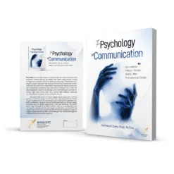 THE PSYCHOLOGY OF COMMUNICATION Menyelami Pikiran, Pesan, Relasi, dan Transformasi Sosial